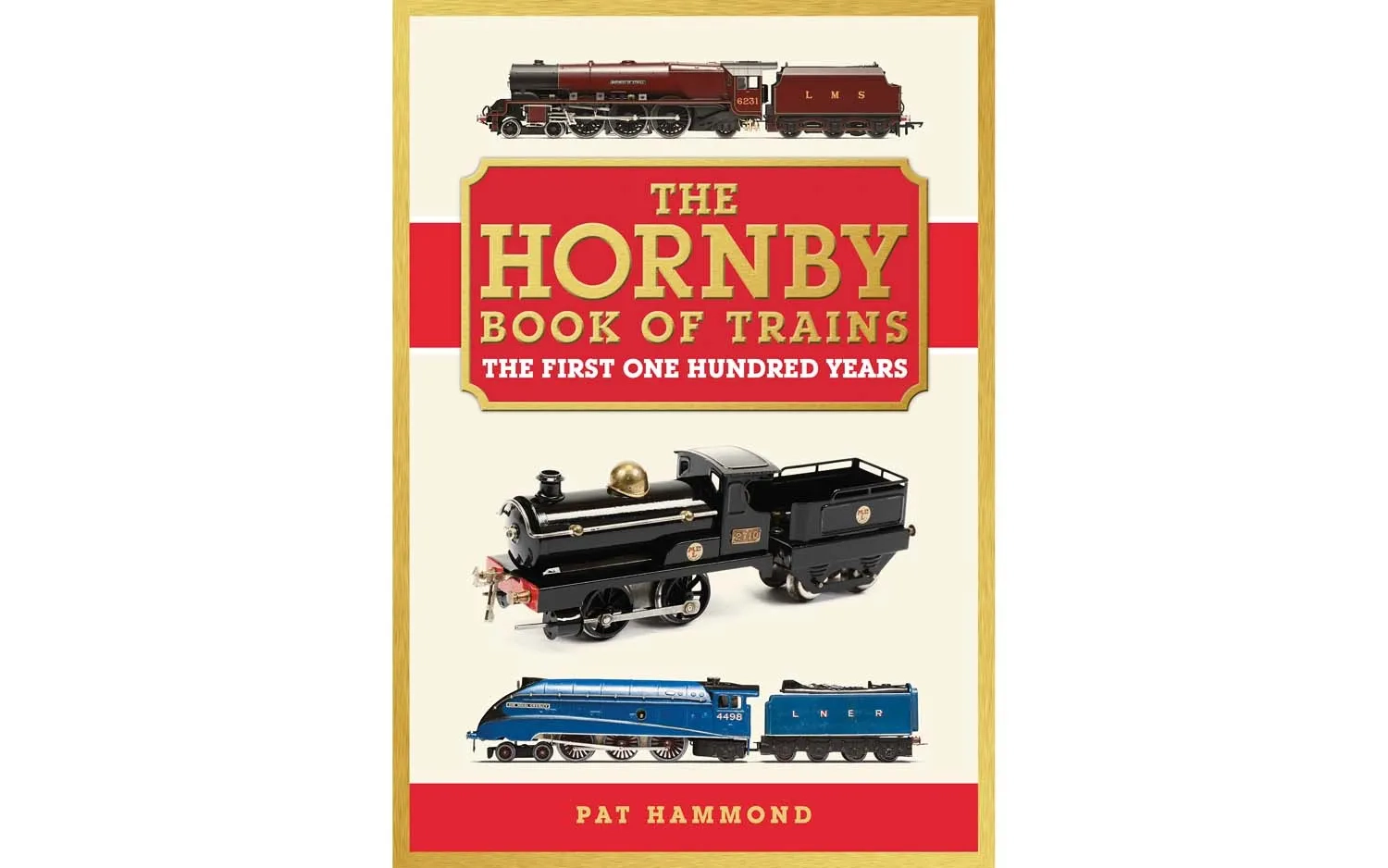 The Hornby Book of Trains - The Centenary Hard Back Edition by Pat Hammond